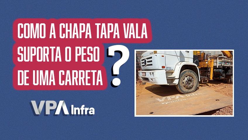 Como a Chapa Tapa Vala suporta o peso de caminhões, ônibus e carretas?